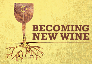 Becoming New Wine